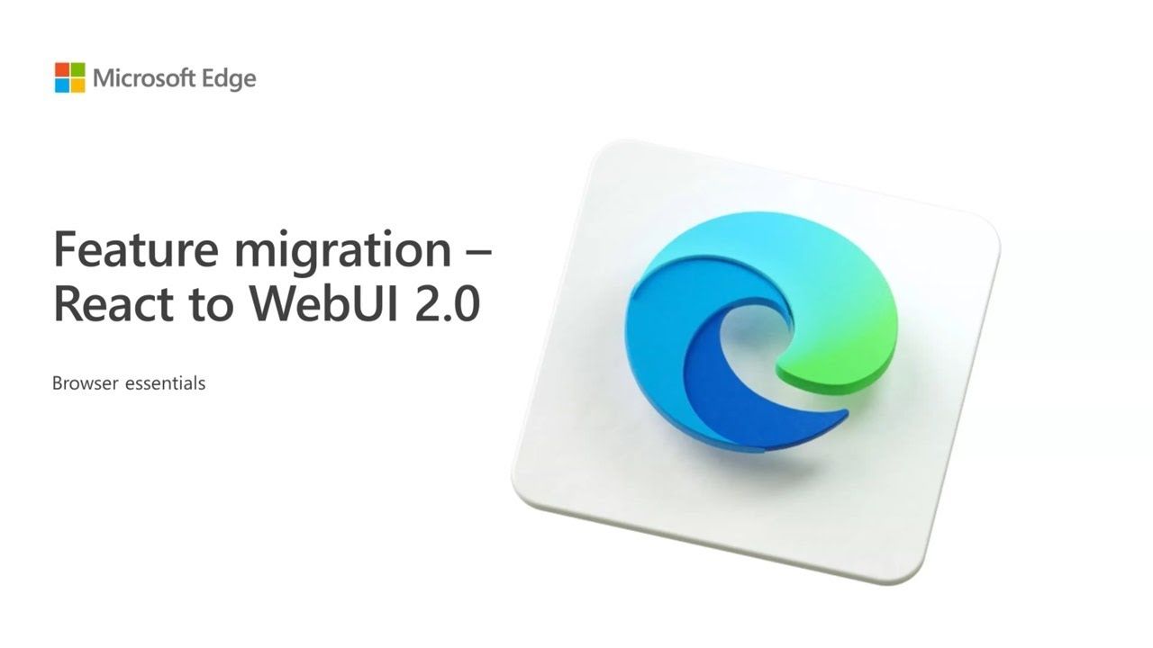 WebUI 2.0 加持，微软 Edge 浏览器菜单和元素加载速度提升 42%